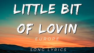 LITTLE BIT OF LOVIN - EUROPE | SONG LYRICS VERSION