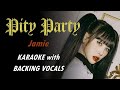 JAMIE (제이미) - PITY PARTY - KARAOKE WITH BACKING VOCALS