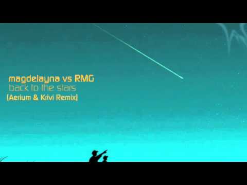 Magdelayna vs. RMG - Back To The Stars (Aerium & Krivi Remix)