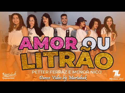 AMOR OU LITRÃO - PETTER FERRAZ E MENOR NICO (Dance Vídeo) | GRUPO MARTABAK