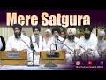 MERE SATGURA Bhai Harjinder Singh Ji Srinagar Wale Meresatgura Evergreen Bliss