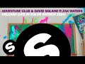 Adventure Club & David Solano ft. Zak Waters ...