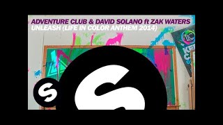 Adventure Club & David Solano ft. Zak Waters - Unleash (Life In Color Anthem 2014)