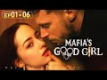Bella S Originally Peaceful Life Is Disrupted By The Mafia King Mafia S Good Girl EP01 EP06
