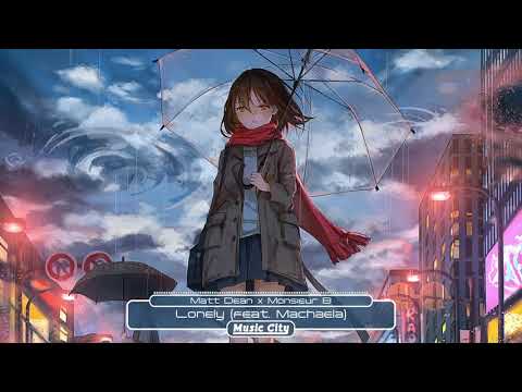 Matt Dean x Monsieur B - Lonely (feat. Machaela)