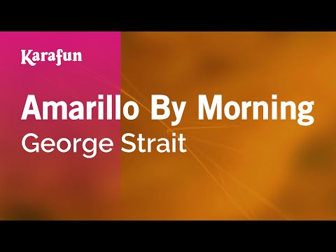 Amarillo by Morning - George Strait | Karaoke Version | KaraFun