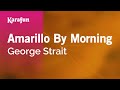 Amarillo by Morning - George Strait | Karaoke Version | KaraFun