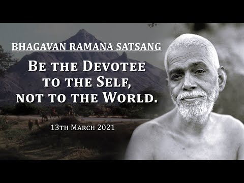 196. Bhagavan Ramana Satsang - Be the devotee to Self not to the World.