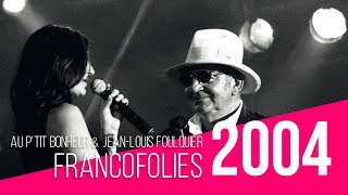 Au P&#39;tit Bonheur - Je veux du Soleil - Live aux Francofolies - 2004 / Fête à Foulquier