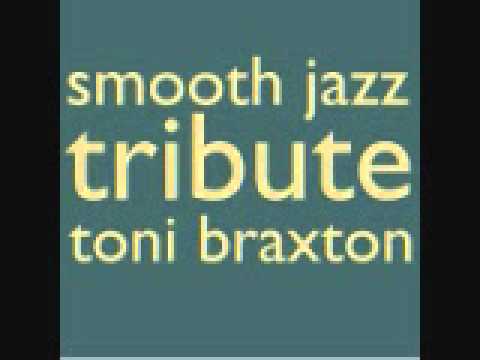 How Could An Angel Break My Heart - Toni Braxton Smooth Jazz All Stars