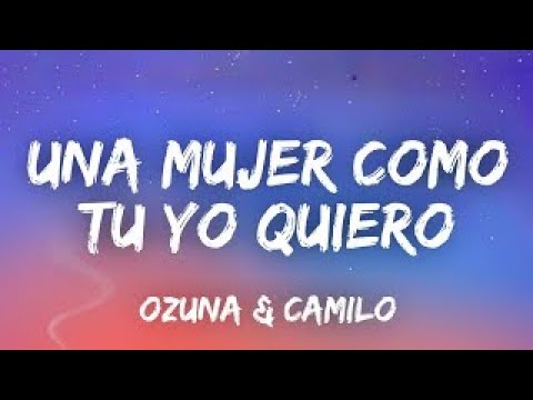 Una mujer como tu yo quiero (letra) Las canciones mas escuchadas