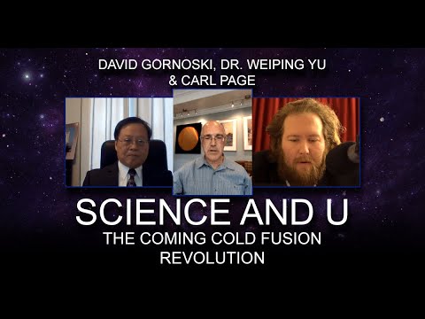 Science and U: Carl Page, Dr. Yu on the Coming Cold Fusion Revolution