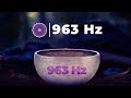 963Hz Crown Chakra Healing Tibetan Singing Bowls Sound Bath | 963 Hz Frequency Of God