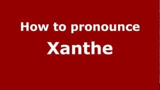 How to pronounce Xanthe