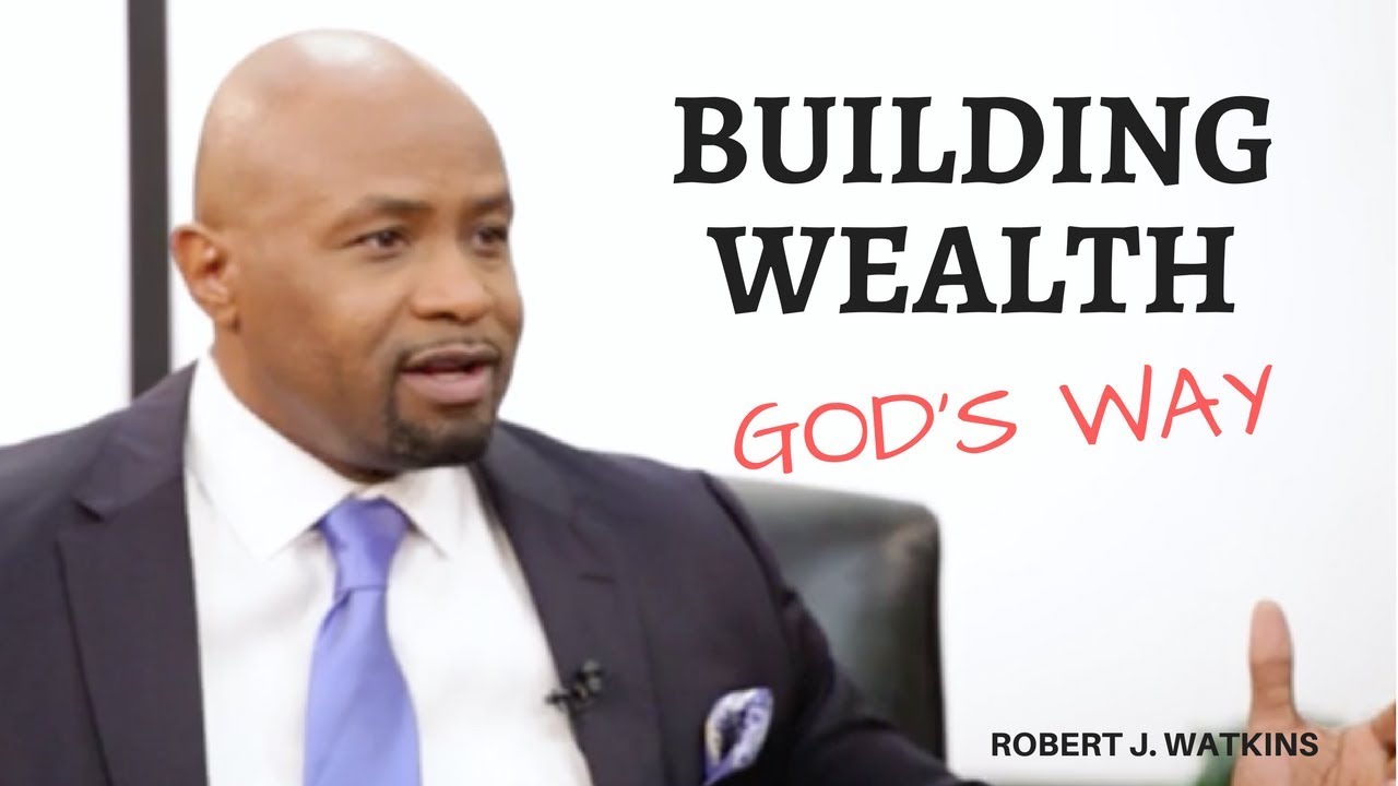 Robert J. Watkins on Building Wealth God's Way