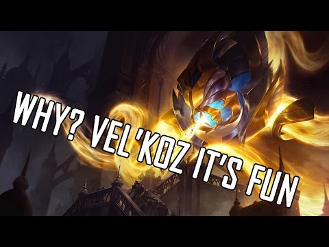 Serious LoL - Why? Vel'koz It's Fun