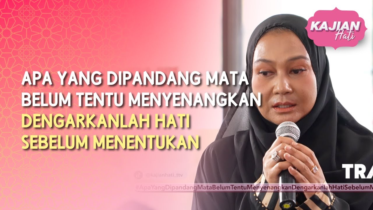 Apa yang Dipandang Mata Belum Tentu Menyenangkan - KAJIAN HATI (09/08/26) P3