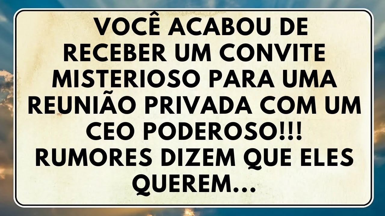 😲 VOCÊ ACABOU DE RECEBER UM CONVITE MISTERIOSO PARA UMA REUNIÃO PRIVADA COM UM CEO PODEROSO...