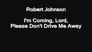 Gospel-Blues 2 -- track 11 of 13 -- Robert Johnson -- I'm Coming, Lord, Please Don't Drive Me Away