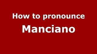 How to pronounce Manciano