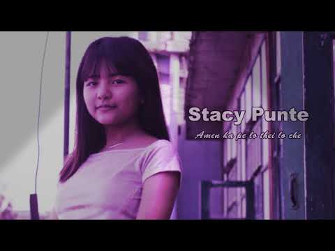 Stacy Punte = Amen ka pe lo thei lo che.