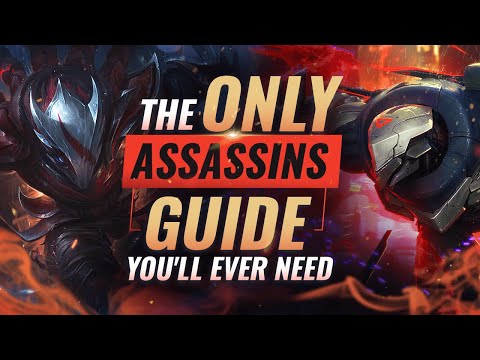 The ONLY Assassins Guide You'll EVER NEED - League of Legends
