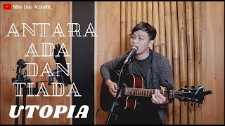 Download lagu ANTARA ADA DAN TIADA - UTOPIA | COVER BY SIHO LIVE ACOUSTIC mp3