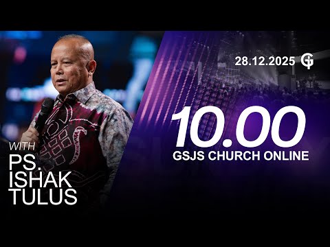 Ibadah Online GSJS 3 - Ps. Ishak Tulus - Pk.10.00 (28 December 2025)
