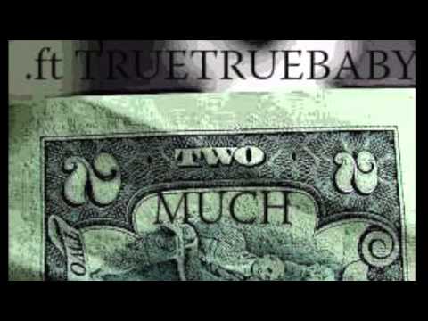 2 Much.ft TrueTrueBaby