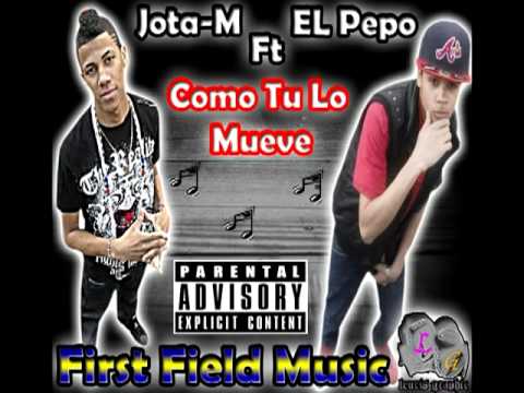 Jota M Ft El Pepo   Como Tu Lo Mueve (FFM)-AD3 4.4.16 AD3