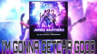 I’m Gonna Getcha Good - Jonas Brothers (Live Audio)