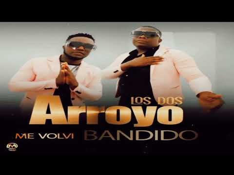 Los Dos Arroyo - Me Volvi Bandido 🇪🇨