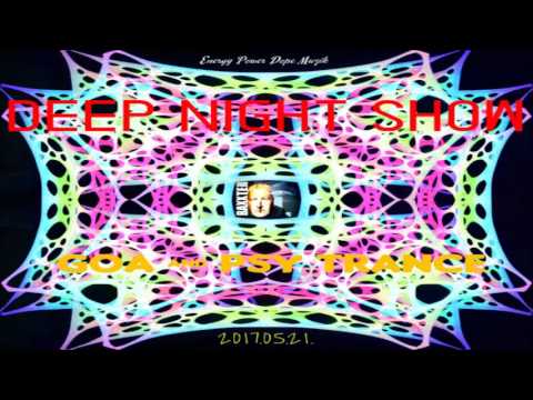 DJ.BAXXTER-DEEP NIGHT SHOW GOA & PSY TRANCE (BPM:145) 2017.05.21.