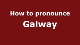 How to pronounce Galway