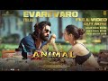 Evarevaro lyrical song | Animal Telugu songs | animal audio jukebox