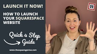 LAUNCH IT NOW | Easy 4 Step Guide For Launching Squarespace Websites
