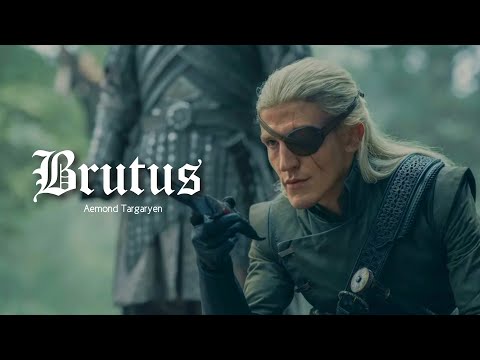 Brutus || Aemond Targaryen [+ 2x04]