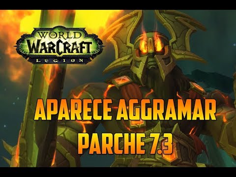 WORLD OF WARCRAFT : LEGION | APARECE AGGRAMAR - PARCHE 7.3