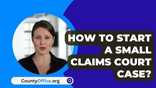 How To Start A Small Claims Court Case? - CountyOffice.org