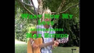 What Now My Love  ************** Max Biundo