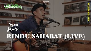 Download lagu IKSAN SKUTER - RINDU SAHABAT (LIVE) | KURBANKUSTIK mp3