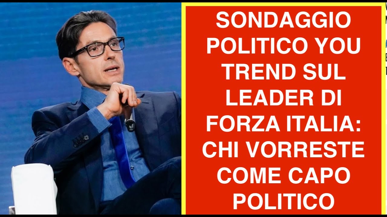 SONDAGGIO POLITICO YOU TREND SUL LEADER DI FORZA ITALIA: CHI VORRESTE COME CAPO POLITICO