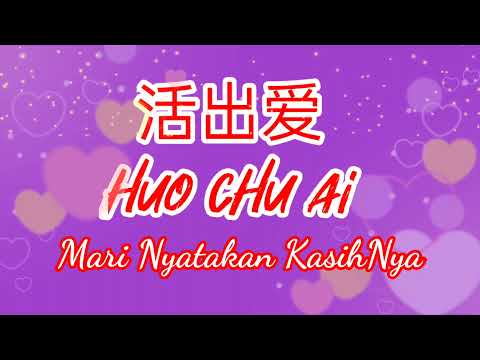 Karaoke Lagu Rohani Mandarin 'HUO CHU AI' (Mari Nyatakan KasihNya)# Soni Soetarmo