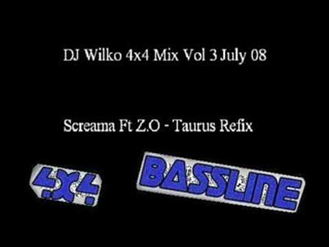 DJ Wilko 4x4 Vol 3 july 08 Screama ft Z.O - Taurus Refix