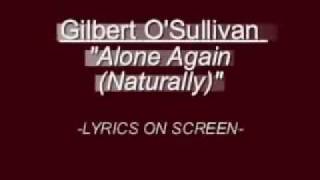 Gilbert O&#39;Sullivan - Alone Again (Naturally)  WITH LYRICS ON SCREEN