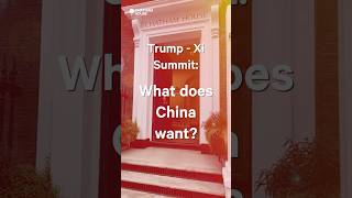 What does China want from the Trump - Xi Summit?