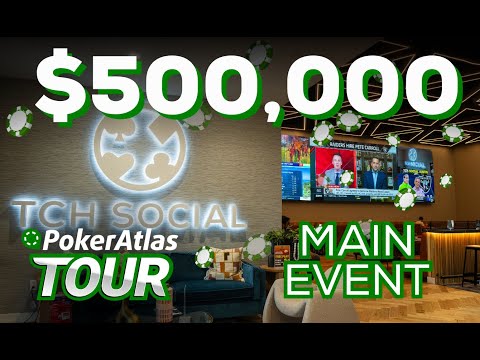 $500,000 GTD PokerAtlas Main Event Final Table at TCH Social Austin!