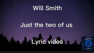 Will Smith - Just the two of us lyric video