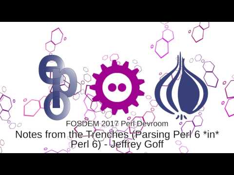 11   Notes from the Trenches Parsing Perl 6  in  Perl 6   Jeffrey Goff