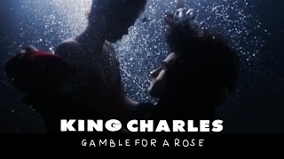 King Charles - Gamble For A Rose (Official Music Video)